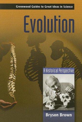 Evolution: A Historical Perspective (Greenwood Guides to Great Ideas in Science)