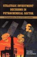 Strategic Investment Decisions in Petrochemicals Sector: A Comparative Study of GCC Countries