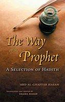 The Way of the Prophet: A Selection of Hadith