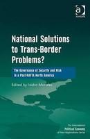 National Solutions to Trans-border Problems?: the Governance of Security and Risk in a Post-NAFTA North America