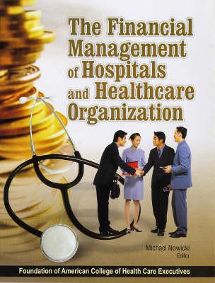The Financial Management of Hospitals and Healthcare Organizations