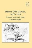 Dances with Darwin, 1875-1910: Vernacular Modernity in France First Edition. Hardback. Dust Jacket. Edition