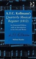 A.F.C. Kollmann's Quarterly Musical Register (1812): An Annotated Edition with an Introduction to his Life and Works