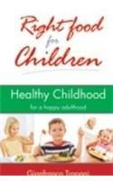 RIGHT FOOD FOR CHOLDERN HEALTHY CHILDHOOD