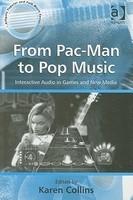 From Pac-Man to Pop Music: Interactive Audio in Games and New Media 5B Edition