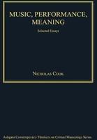 Music, Performance, Meaning: Selected Essays illustrated edition Edition