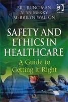 Safety and Ethics in Healthcare: A Guide to Getting It Right New ed Edition