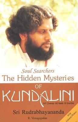 Soul Searchers The Hidden Mysteries of Kundalini 547 Chakras, 180 Nadis, 16 Granthis
