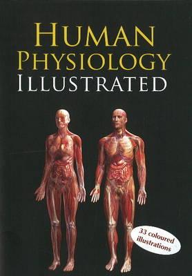 Human Physiology Illustrated: 33 Coloured Illustrations With Marking.