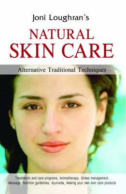 Natural Skin Care: Alternative and Traditional Techniques Including Ayurveda