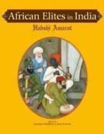 African Elites In India Habshi Amarat