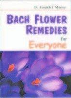 Bach Flower Remedies For Everyone 