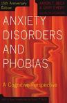 Anxiety Disorders and Phobias: A Cognitive Perspective 15 Anniversary ed Edition