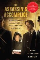 The Assassin's Accomplice: Mary Surratt and the Plot to Kill Abraham Lincoln Film tie-in edition Edition