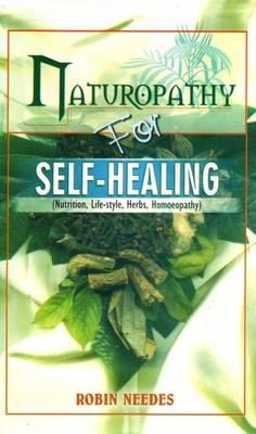 Naturopathy for Self-healing: Nutrition, Life-style, Herbs, Homoeopathy