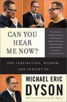 Can You Hear Me Now?: The Inspiration, Wisdom, and Insight of Michael Eric Dyson First Trade Paper  Edition