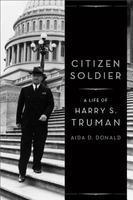 Citizen Soldier: A Life of Harry S. Truman