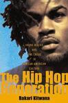 The Hip-Hop Generation: Young Blacks and the Crisis in African-American Culture New ed Edition