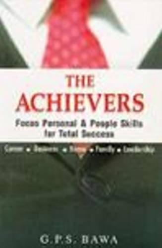 The Achievers: Focus Personal & People Skills for Total Success