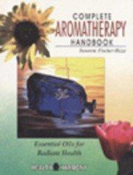 Complete Aromatherapy Handbook: Essential Oils for Radiant Health