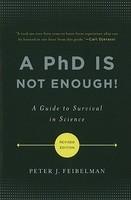 A PhD Is Not Enough!: A Guide to Survival in Science Revised  Edition