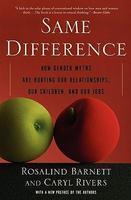 Same Difference: How Gender Myths Are Hurting Our Relationships, Our Children, and Our Jobs New ed Edition