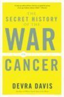 The Secret History of the War on Cancer Reprint Edition