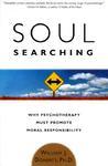 Soul Searching: Why Psychotherapy Must Promote Moral Responsibility