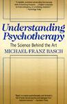 Understanding Psychotherapy: The Science Behind the Art New ed Edition