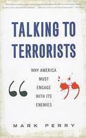 Talking to Terrorists: Why America Must Engage with Its Enemies