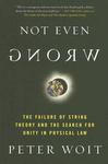 Not Even Wrong: The Failure of String Theory and the Search for Unity in Physical Law Reprint Edition