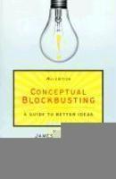 Conceptual Blockbusting: A Guide to Better Ideas, Fourth Edition 0004 Edition