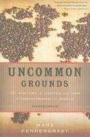 Uncommon Grounds: The History of Coffee and How It Transformed Our World Second  Edition