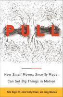 The Power Of Pull: How Small Moves, Smartly Made, Can Set Big Things In Motion