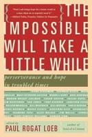 The Impossible Will Take a Little While: Perseverance and Hope in Troubled Times 0002 Edition