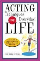 Acting Techniques for Everyday Life: Look and Feel Self-Confident in Difficult, Real-Life Situations