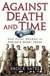 Against Death and Time: One Fatal Season in Racing's Glory Years Reprint Edition