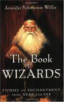 The Book of Wizards: Stories of Enchantment from Near and Far