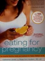 Eating for Pregnancy: The Essential Nutrition Guide and Cookbook for Today's Mothers-To-Be 0002 Edition