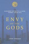 Envy of the Gods: Alexander the Great's Ill-Fated Journey Across Asia New ed Edition