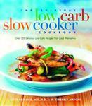 The Everyday Low Carb Slow Cooker Cookbook: Over 120 Delicious Low-Carb Recipes That Cook Themselves 1st  Edition