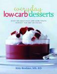 Everyday Low-Carb Desserts: Over 120 Delicious Low-Carb Treats Perfect for Any Occasion