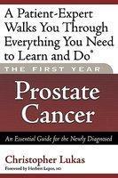 The First Year Prostate Cancer: An Essential Guide for the Newly Diagnosed