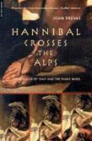 Hannibal Crosses the Alps: The Invasion of Italy and the Punic Wars New ed Edition