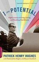 I Am Potential: Eight Lessons on Living, Loving, and Reaching Your Dreams First Trade Paper Edition