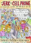The Jerk with the Cell Phone: A Survival Guide for the Rest of Us
