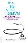 The Life You Save: Nine Steps to Finding the Best Medical Care - And Avoiding the Worst 1 Original Edition