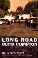 Long Road Outta Compton: Dr. Dre's Mom on Family, Fame and Terrible Tragedy 1st Da Capo Press Ed Edition