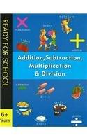 Addition, Subtraction, Multiplication & Division (Ready for School)
