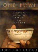 One Bowl: A Guide to Eating for Body and Spirit 4th Edition
